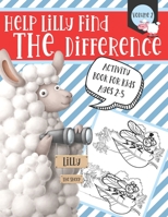 Help Lilly Find The Difference Volume 2: 5 Hidden Differences Activity Coloring Book For Kids Ages 2-5 With Lilly The Sheep B08KM9HWRJ Book Cover