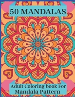 50 Mandalas Adult Coloring book For Mandala Pattern: An Adult Coloring Book with Fun, Easy, and Relaxing Coloring Pages B08KTZH7YL Book Cover