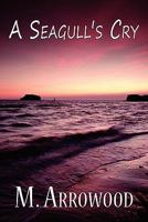 A Seagull's Cry 1456004344 Book Cover