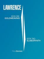 Lawrence: Book One: Goldweaving Book Two: Elaborynth 1467066532 Book Cover