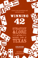 Winning 42: Strategy & Lore of the National Game of Texas 0896723844 Book Cover
