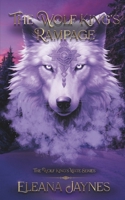 The Wolf King's Rampage: The Wolf King's Mate Series B0BW363TXL Book Cover