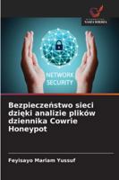 Bezpieczenstwo sieci dzieki analizie plików dziennika Cowrie Honeypot (Polish Edition) 6208754011 Book Cover