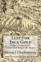 Lust For Inca Gold: The Llanganati Treasure Story & Maps 1480049255 Book Cover