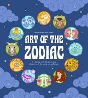 Art of the Zodiac: A Coloring Book that Harnesses the Power of the Moon, Sun and Stars B0DXZ2VJ88 Book Cover