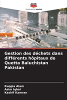 Gestion des déchets dans différents hôpitaux de Quetta Baluchistan Pakistan (French Edition) 6207041615 Book Cover