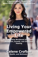 Living Your Empowered Life: An Interactive Workbook for Personal Reflection, Growth, and Emotional Healing B0FFCLW3P2 Book Cover