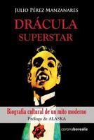 Dracula Superstar: Biografia Cultural de Un Mito Moderno 1497336287 Book Cover