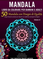 Mandala Libro da Colorare per Bambini e Adulti: 50 Mandala con Disegni di Qualità. Disegni floreali da colorare per rilassarsi con modelli per principianti ed esperti. (Italian Edition) 167982659X Book Cover