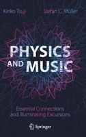 Physics and Music: Essential Connections and Illuminating Excursions 3030686787 Book Cover