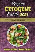 Rgime Ctogne Facile 2021: Un Guide Complet Pour Manger Vos Aliments Prfrs Et Perdre Du Poids Rapidement (Keto Diet Made Easy 2021) 1802419012 Book Cover