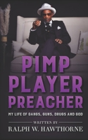 Pimp Player Preacher: My Life of Gangs Guns Drugs and God B0BSJLSZK4 Book Cover