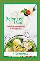 Balanced Diet: A Guide to Maintaining a Healthy Diet B0CVJJWD61 Book Cover