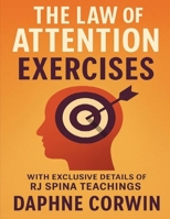 The Law Of Attention Exercises: With Exclusive Details Of RJ Spina Teachings B0FNRXGBTZ Book Cover