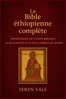 La Bible éthiopienne complète: Dévoilement du canon biblique le plus ancien et le plus complet au monde (French Edition) B0GR594WH1 Book Cover