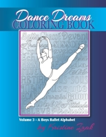 Dance Dreams Coloring Book: A Boys Ballet Alphabet: A ballet reference and coloring book for boys who dance! B08P3QVQW6 Book Cover