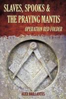 Slaves, Spooks, and the Praying Mantis: Operation Red Folder 1440168946 Book Cover