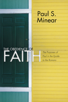 The Obedience of Faith: The Purposes of Paul in the Epistle to the Romans 1592442250 Book Cover