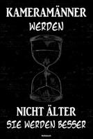 Kameram�nner werden nicht �lter sie werden besser Notizbuch: Kameramann Journal DIN A5 liniert 120 Seiten Geschenk 1677221402 Book Cover