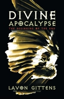 Divine Apocalypse: The Beginning of the End 098434666X Book Cover