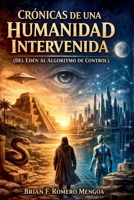 Crónicas de Una Humanidad Intervenida (Spanish Edition) 612031962X Book Cover