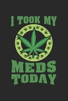 i took my Meds Today: CBD �L VERK�UFER KALENDER 2020 A5 136 Seiten! Cannabis Kalender I Terminkalender I Wochenkalender, Taschenkalender, mit Wochenplaner, Monats�bersicht! Geschenk f�r Cannabis Schme 1670631125 Book Cover