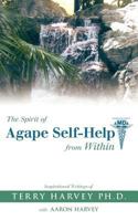 The Spirit of Agape Self-Help from Within: Inspirational Writings of Terry Harvey 145255059X Book Cover