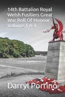 14th Battalion Royal Welsh Fusiliers Great War Roll Of Honour Volume 1 A-J 1707604363 Book Cover