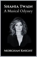 SHANIA TWAIN: A Musical Odyssey (Biographies of Musicians) B0CNKFJN11 Book Cover