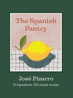 The Spanish Pantry: 12 Ingredients, 100 Simple Recipes 178488975X Book Cover