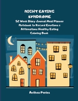 Night Eating Syndrome: 52 Week Diary Journal Meal Planner Notebook to Record Emotions & Affirmations Healthy Eating Coloring Book 1700144561 Book Cover