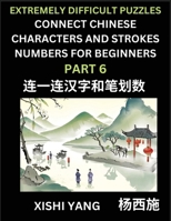 Link Chinese Character Strokes Numbers (Part 6)- Extremely Difficult Level Puzzles for Beginners, Test Series to Fast Learn Counting Strokes of ... Easy Lessons, Answers (Chinese Edition) B0CSBW4NHD Book Cover