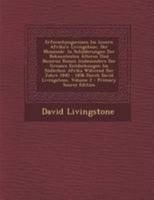 Erforschungsreisen Im Innern Afrika's: Livingstone, Der Mission�r. In Schilderungen Der Bekanntesten �lteren Und Neueren Reisen Insbesondere Der Grossen Entdeckungen Im S�dlichen Afrika W�hrend Der Ja 0274744325 Book Cover