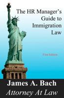 The HR Manager’s Guide to Immigration Law 1461074002 Book Cover