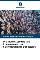 Die Schnittstelle als Instrument der Vernetzung in der Stadt (German Edition) 6206646084 Book Cover