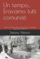 Un tempo... Eravamo tutti comunisti: Dietro la Cortina di ferro, Storia di una famiglia ungherese, 1946-68 B099YKJTJ2 Book Cover