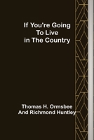 If You're Going to Live in the Country: Achieving Your Rural American Dream 9389701538 Book Cover