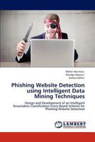 Phishing Website Detection Using Intelligent Data Mining Techniques 3847335294 Book Cover
