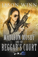 Madison Mosby and the Beggar's Court (The Moonmilk Saga) 1687577145 Book Cover