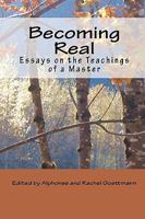 Becoming Real: Essays on the Teachings of a Master 0966496078 Book Cover