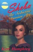 Sheba: The Seductive Russian Spy 1561678015 Book Cover