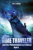 The Time Traveler and the Philadelphia Experiment: Book 6 1523255455 Book Cover