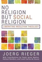 No Religion But Social Religion: Liberating Wesleyan Theology 1945935162 Book Cover