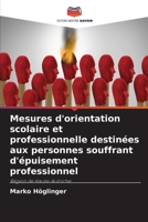 Mesures d'orientation scolaire et professionnelle destinées aux personnes souffrant d'épuisement professionnel (French Edition) 6630013573 Book Cover