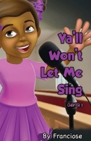 Ya'll Won't Let Me Sing: Chapter Three (1) B0DJV6JML9 Book Cover
