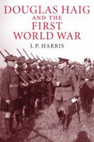 Douglas Haig and the First World War 0521898021 Book Cover