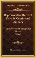 Representative One-Act Plays by Continental Authors, Selected, with Biographical Notes 1347534946 Book Cover