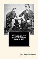 Lincoln, Captain Cummings' Recollections of Honest Abe 1516968166 Book Cover