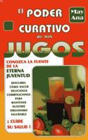 El poder curativo de los jugos/ The healing power of juices 9706661654 Book Cover