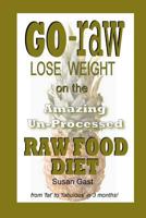 Amazing Un-Processed Raw Food Diet 1479336726 Book Cover